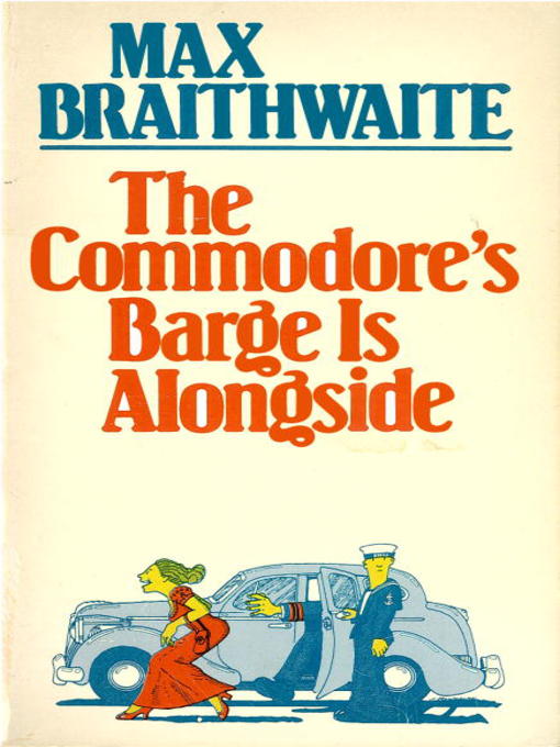 Title details for Commodore's Barge is Alongside by Max Braithwaite - Available